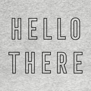 Hello There - Modern Minimal Typography Design T-Shirt